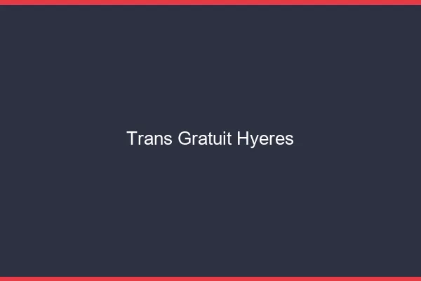 Trans gratuit Hyères