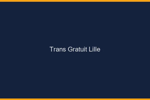 Trans gratuit Lille