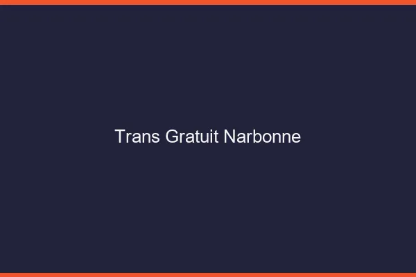 Trans gratuit Narbonne