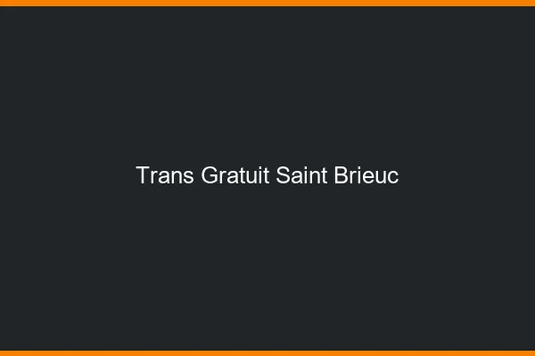 Trans gratuit Saint-Brieuc