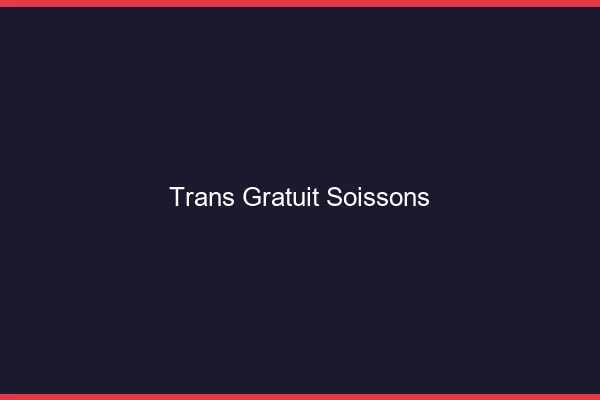 Trans gratuit Soissons