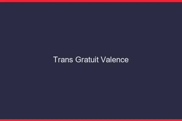 Trans gratuit Valence