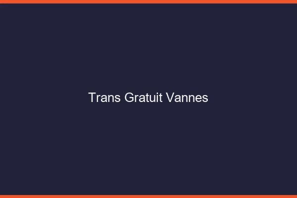 Trans gratuit Vannes