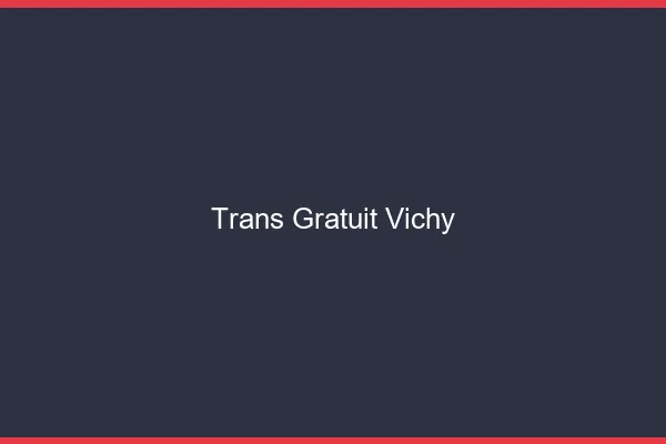 Trans gratuit Vichy