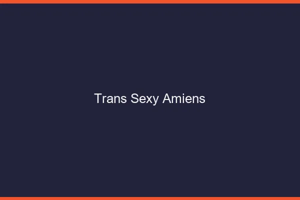 Trans sexy Amiens