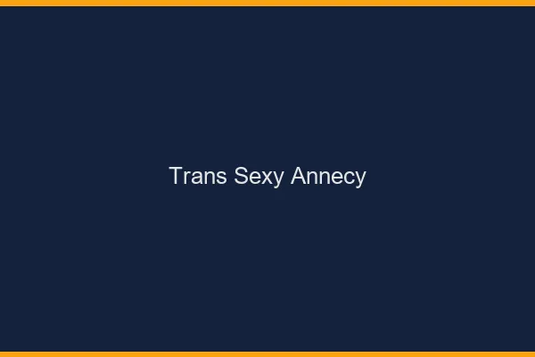 Trans sexy Annecy