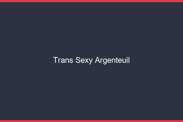 Trans sexy Argenteuil