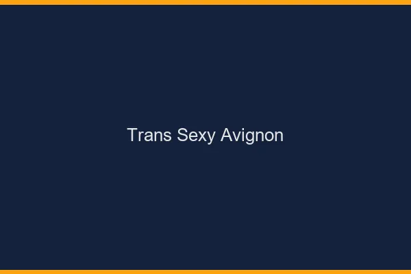 Trans sexy Avignon