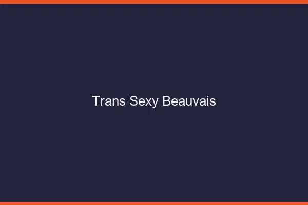 Trans sexy Beauvais
