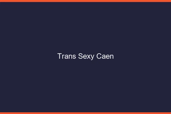 Trans sexy Caen