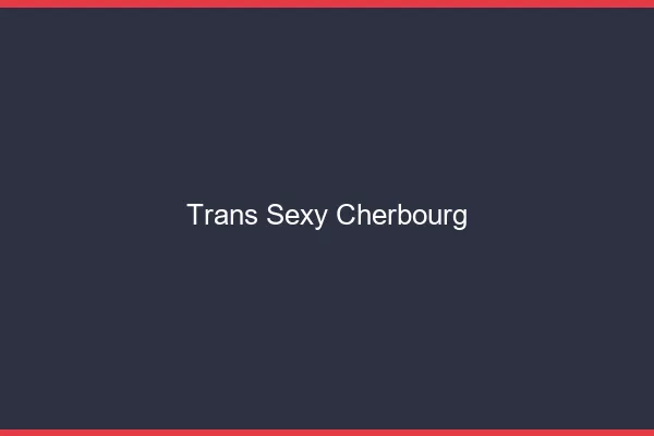 Trans sexy Cherbourg