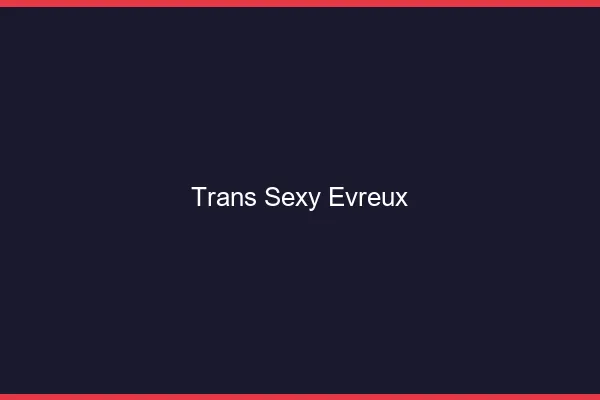 Trans sexy Évreux