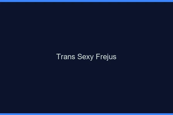 Trans sexy Fréjus