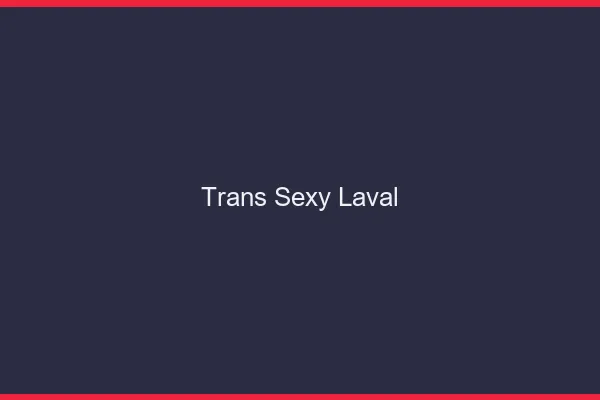 Trans sexy Laval
