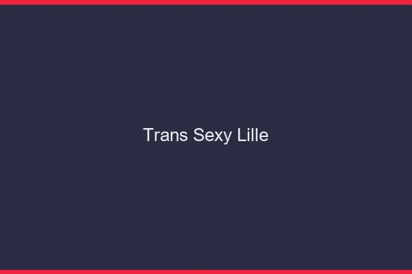 Trans sexy Lille