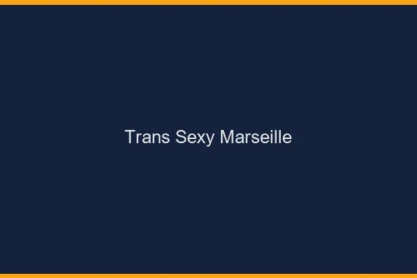 Trans sexy Marseille