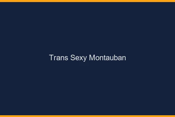 Trans sexy Montauban