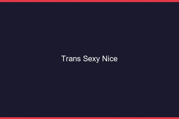 Trans sexy Nice