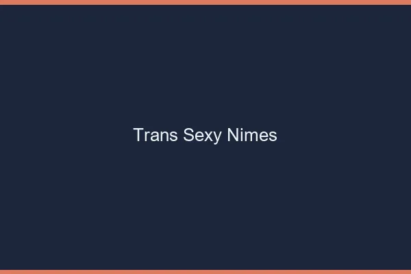 Trans sexy Nîmes