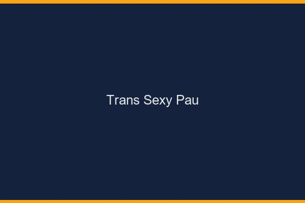 Trans sexy Pau