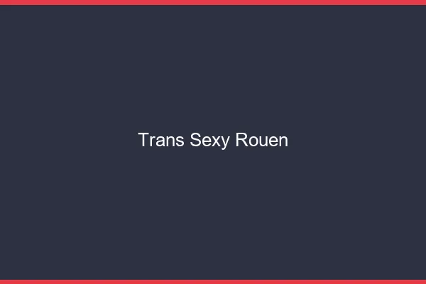 Trans sexy Rouen