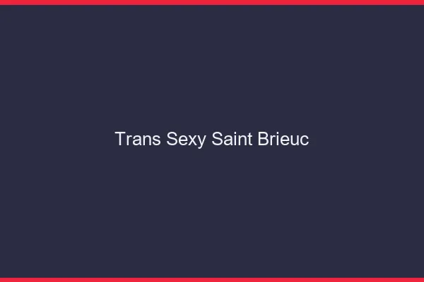 Trans sexy Saint-Brieuc