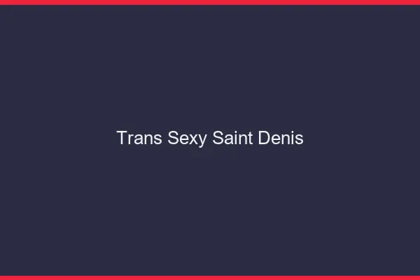 Trans sexy Saint-Denis
