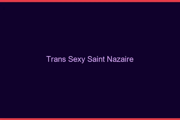Trans sexy Saint-Nazaire