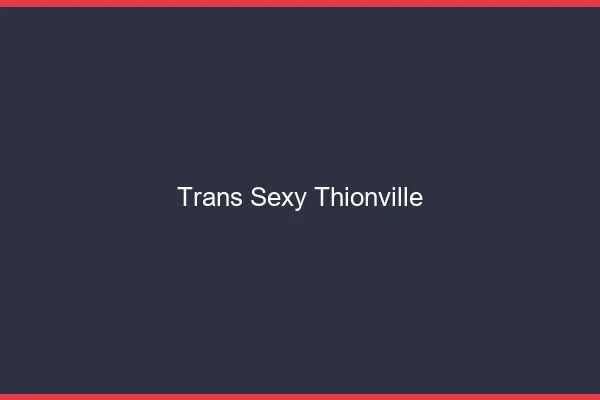 Trans sexy Thionville