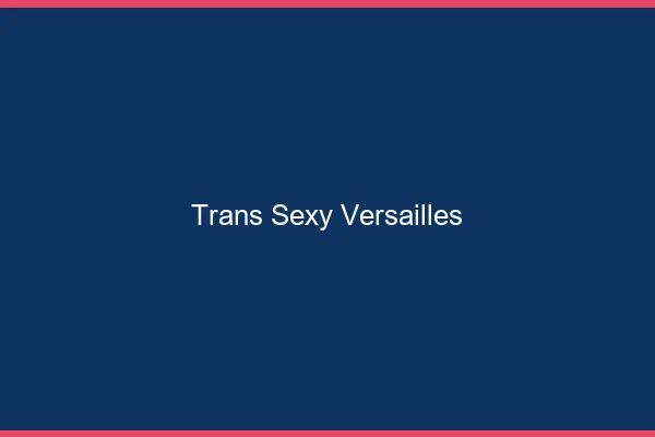 Trans sexy Versailles