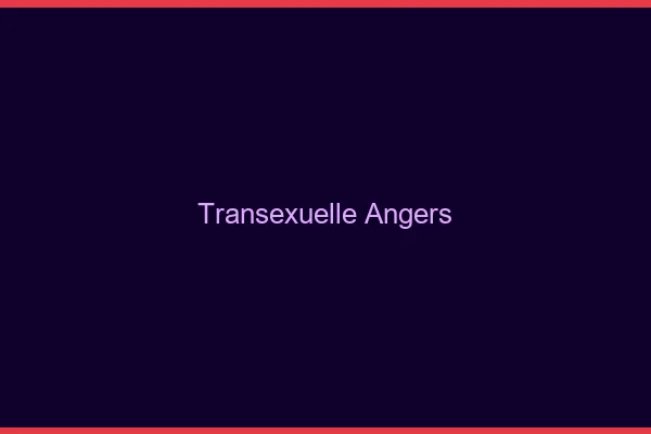 Transexuelle Angers