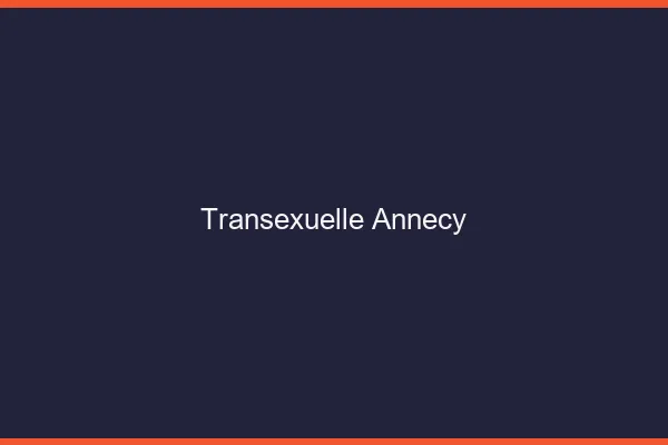 Transexuelle Annecy