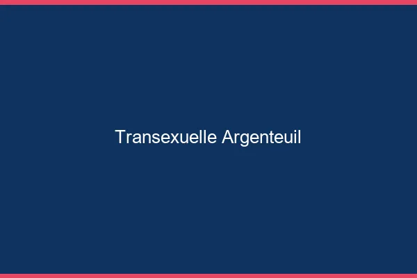 Transexuelle Argenteuil
