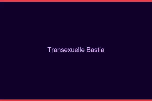 Transexuelle Bastia