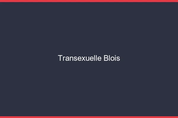 Transexuelle Blois