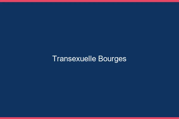 Transexuelle Bourges