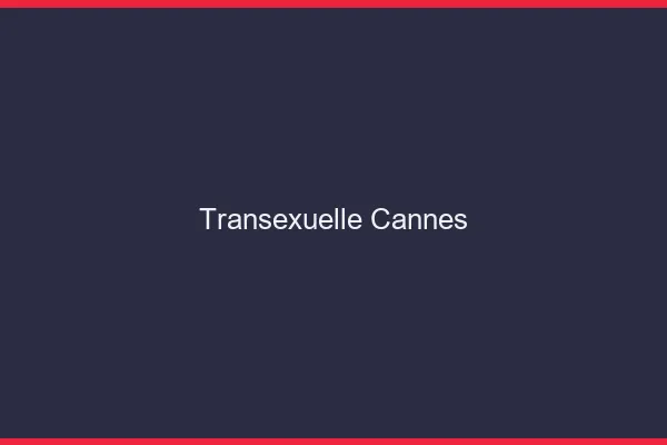 Transexuelle Cannes