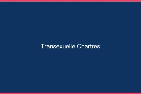 Transexuelle Chartres