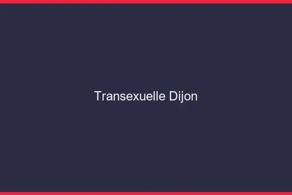Transexuelle Dijon
