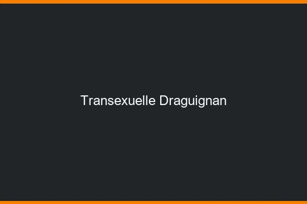 Transexuelle Draguignan