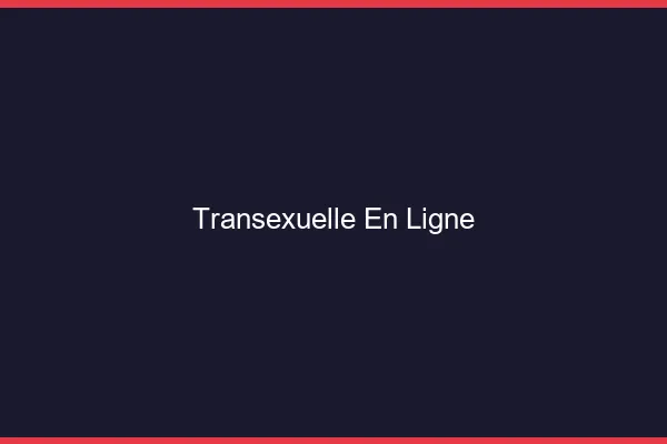 Transexuelle en ligne