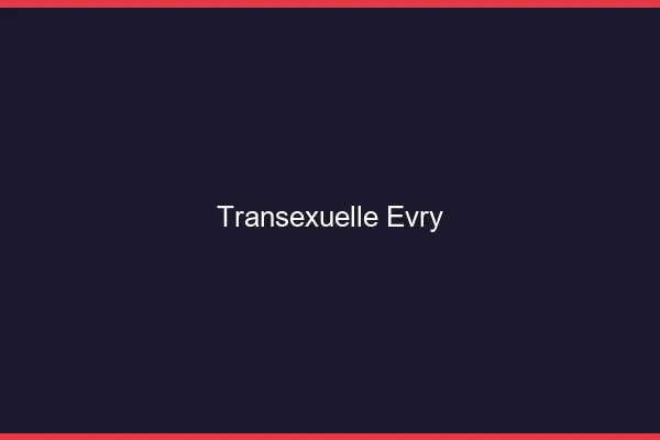 Transexuelle Évry