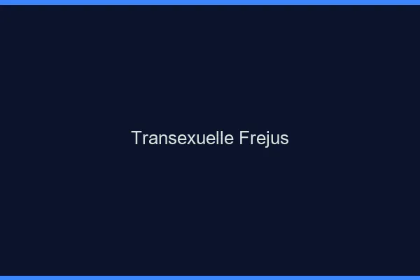 Transexuelle Fréjus