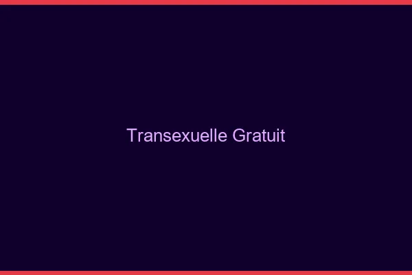 Transexuelle gratuit