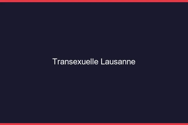 Transexuelle Lausanne