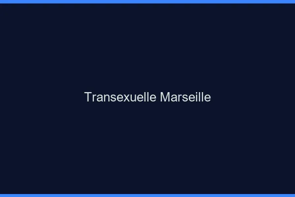 Transexuelle Marseille