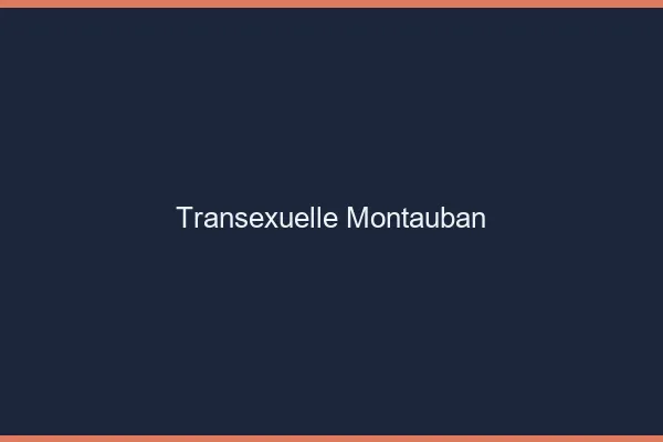 Transexuelle Montauban