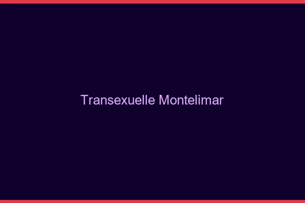 Transexuelle Montélimar