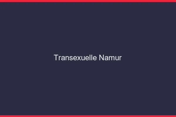Transexuelle Namur