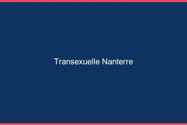 Transexuelle Nanterre